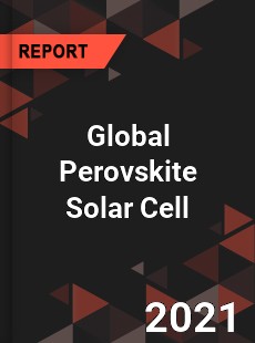 Global Perovskite Solar Cell Market