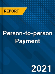 Global Person to person Payment Market