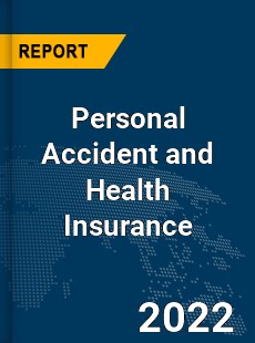 Global Personal Accident and Health Insurance Market