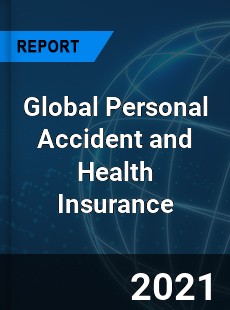 Global Personal Accident and Health Insurance Market