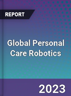 Global Personal Care Robotics Market