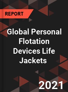 Global Personal Flotation Devices Life Jackets Market