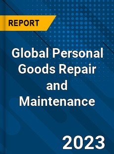 Global Personal Goods Repair and Maintenance Industry