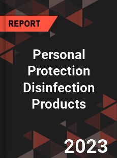 Global Personal Protection Disinfection Products Market