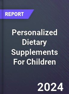 Global Personalized Dietary Supplements For Children Market