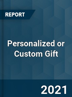 Global Personalized or Custom Gift Market