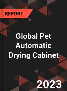 Global Pet Automatic Drying Cabinet Industry