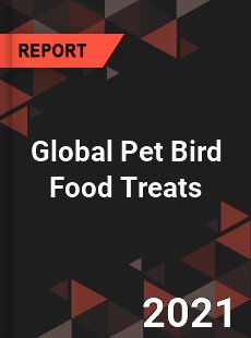 Global Pet Bird Food Treats Market