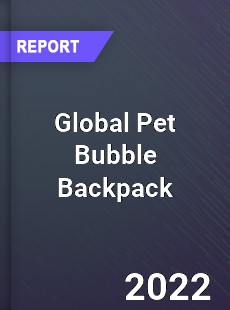 Global Pet Bubble Backpack Market