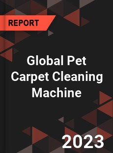 Global Pet Carpet Cleaning Machine Industry