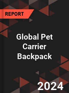 Global Pet Carrier Backpack Market