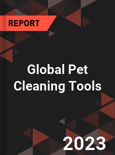 Global Pet Cleaning Tools Industry