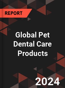 Global Pet Dental Care Products Market