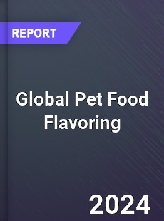 Global Pet Food Flavoring Industry