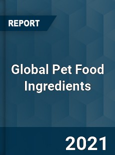 Global Pet Food Ingredients Market