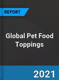 Global Pet Food Toppings Market