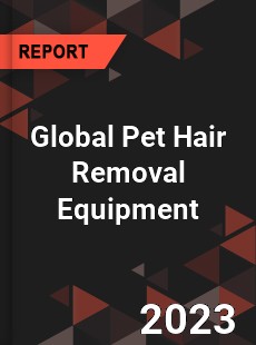 Global Pet Hair Removal Equipment Industry