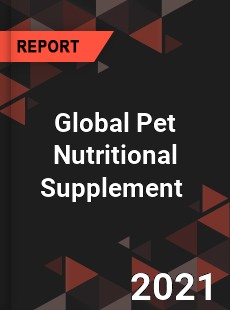 Global Pet Nutritional Supplement Market