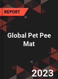 Global Pet Pee Mat Industry