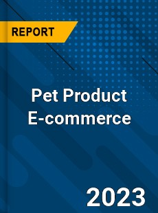 Global Pet Product E commerce Market