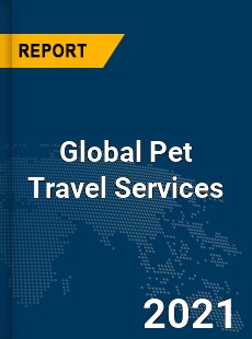 Global Pet Travel Services Market