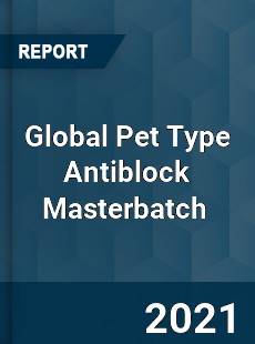 Global Pet Type Antiblock Masterbatch Market