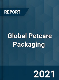 Global Petcare Packaging Market