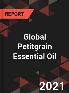 Global Petitgrain Essential Oil Industry