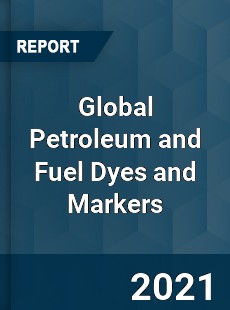 Global Petroleum and Fuel Dyes and Markers Market