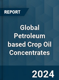 Global Petroleum based Crop Oil Concentrates Industry