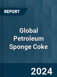 Global Petroleum Sponge Coke Industry