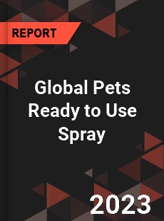 Global Pets Ready to Use Spray Industry