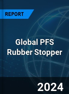 Global PFS Rubber Stopper Market