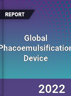 Global Phacoemulsification Device Market