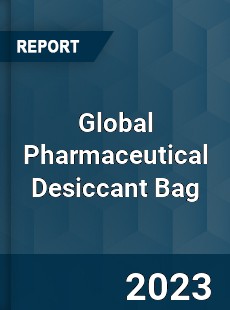 Global Pharmaceutical Desiccant Bag Industry