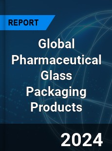 Global Pharmaceutical Glass Packaging Products Industry