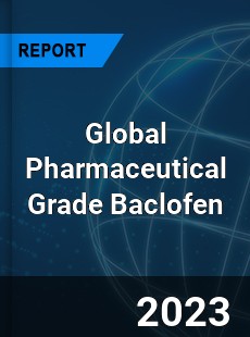 Global Pharmaceutical Grade Baclofen Industry