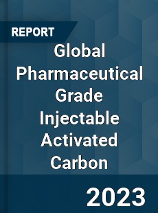 Global Pharmaceutical Grade Injectable Activated Carbon Industry