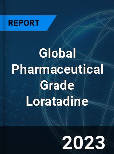 Global Pharmaceutical Grade Loratadine Industry