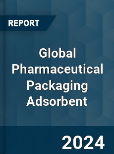 Global Pharmaceutical Packaging Adsorbent Industry