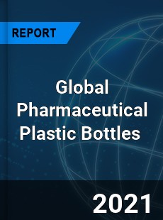 Global Pharmaceutical Plastic Bottles Market