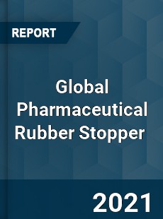 Global Pharmaceutical Rubber Stopper Market