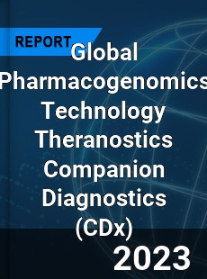 Global Pharmacogenomics Technology Theranostics Companion Diagnostics Market