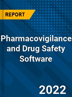 Global Pharmacovigilance and Drug Safety Software Industry