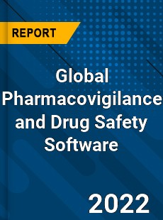 Global Pharmacovigilance and Drug Safety Software Market