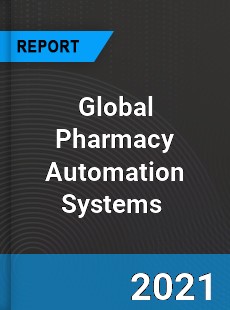 Global Pharmacy Automation Systems Market