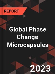 Global Phase Change Microcapsules Industry