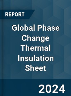 Global Phase Change Thermal Insulation Sheet Industry