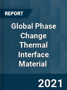 Global Phase Change Thermal Interface Material Market