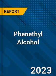 Global Phenethyl Alcohol Market